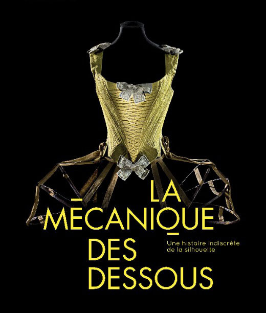 Exposition La mécanique des dessous, une histoire indiscrète de la silhouette au Musée des Arts Décoratifs jusqu'au 24 novembre 2013